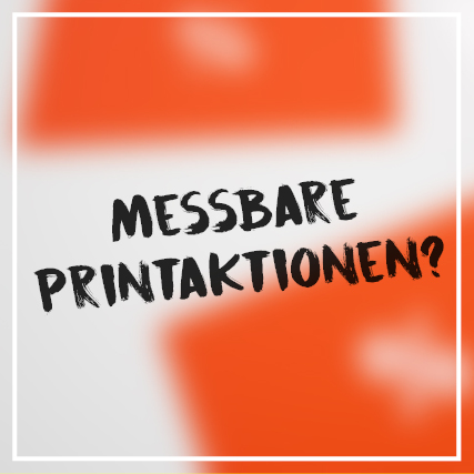 Messbare Printaktionen?