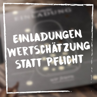 Einladungen – Wertschätzung statt&nbsp;Pflicht