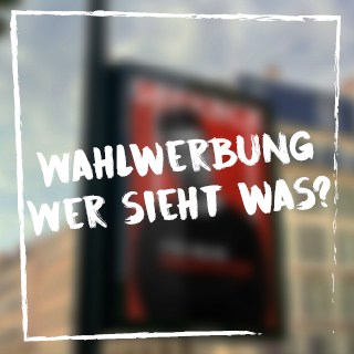 Wahlwerbung – Wer sieht&nbsp;was?